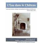 Couverture du livre « L'eau dans le château ; acte du colloque international au château de Bellecroix » de D Gautier et H Mouillebouche aux éditions Cecab