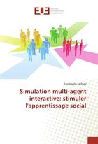 Couverture du livre « Simulation multi-agent interactive: stimuler l'apprentissage social » de Page Christophe aux éditions Editions Universitaires Europeennes