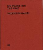 Couverture du livre « Valentin hauri no place but the one » de Hauri aux éditions Hatje Cantz