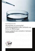 Couverture du livre « Morbidite et mortalite intrahospitaliere des enfants au kivu en rdcongo » de Safari-J aux éditions Presses Academiques Francophones