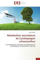 Couverture du livre « Metabolites secondaires de cymbopogon schoenanthus - caracteristiques chimiques et biologiques de cy » de Khadhri Ayda aux éditions Editions Universitaires Europeennes