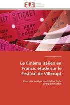 Couverture du livre « Le cinema italien en france: etude sur le festival de villerupt - pour une analyse qualitative de la » de Fatichenti M. aux éditions Editions Universitaires Europeennes