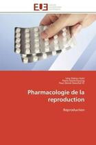 Couverture du livre « Pharmacologie de la reproduction » de Dokou-Gain aux éditions Editions Universitaires Europeennes