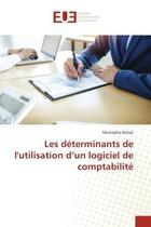 Couverture du livre « Les determinants de l'utilisation d'un logiciel de comptabilite » de Atlassi Mustapha aux éditions Editions Universitaires Europeennes