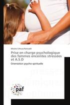 Couverture du livre « Prise en charge psychologique des femmes enceintes stressees et a.s.d - orientation psycho-spirituel » de Romuald Miruho aux éditions Presses Academiques Francophones