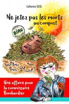 Couverture du livre « Ne jetez pas les morts au compost ; une affaire pour la commissaire Bombardier » de Catherine Secq aux éditions Librinova