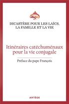 Couverture du livre « Itineraires catechumenaux pour la vie conjugale » de Dicastere Pour Les L aux éditions Artege