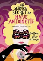 Couverture du livre « Au service secret de Marie-Antoinette Tome 10 : Coiffeur pour drames » de Frederic Lenormand aux éditions La Martiniere