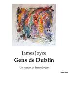 Couverture du livre « Gens de Dublin : Un roman de James Joyce » de James Joyce aux éditions Culturea