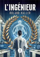 Couverture du livre « L'ingenieur » de Haller Roland aux éditions Le Lys Bleu