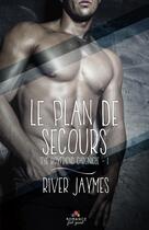 Couverture du livre « Le plan de secours : The Boyfriend chronicles, T1 » de River Jaymes aux éditions Mxm Bookmark