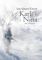 Couverture du livre « Karl - Nina : un chemin » de Lisa Giraud Taylor aux éditions Thebookedition.com