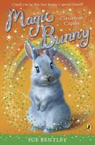 Couverture du livre « Magic Bunny: Classroom Capers » de Sue Bentley aux éditions Penguin Books Ltd Digital