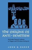 Couverture du livre « The Origins of Anti-Semitism: Attitudes toward Judaism in Pagan and Ch » de Gager John G aux éditions Oxford University Press Usa