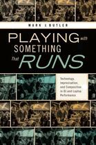 Couverture du livre « Playing with Something That Runs: Technology, Improvisation, and Compo » de Butler Mark J aux éditions Oxford University Press Usa