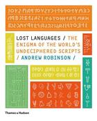 Couverture du livre « Lost languages the enigma of the world's undeciphered scripts » de Andrew Robinson aux éditions Thames & Hudson