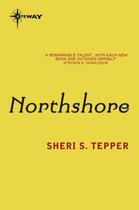 Couverture du livre « Northshore » de Tepper Sheri S aux éditions Orion Digital