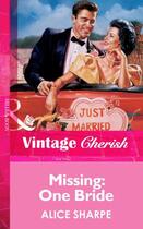 Couverture du livre « Missing: One Bride (Mills & Boon Vintage Cherish) » de Alice Sharpe aux éditions Mills & Boon Series