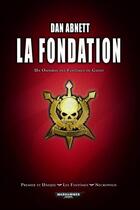 Couverture du livre « La fondation : premier et unique ; les fantômes ; nécropolis » de Dan Abnett aux éditions Bibliotheque Interdite