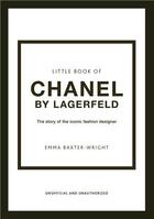 Couverture du livre « Little book of Chanel by Lagerfeld : the story of the iconic fashion designer » de Emma Baxter-Wright aux éditions Welbeck