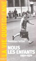 Couverture du livre « Nous, Les Enfants 1950-1970 » de Veillon-M aux éditions Hachette Litteratures