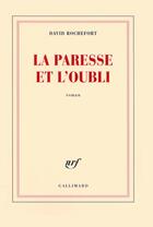 Couverture du livre « La paresse et l'oubli » de David Rochefort aux éditions Gallimard