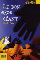 Couverture du livre « Le bon gros géant » de Roald Dahl aux éditions Gallimard-jeunesse