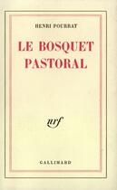 Couverture du livre « Le Bosquet Pastoral » de Henri Pourrat aux éditions Gallimard