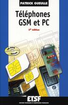 Couverture du livre « Téléphones gsm et pc (3e edition) » de Patrick Gueulle aux éditions Etsf
