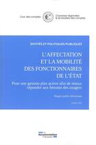 Couverture du livre « L'affectation et la mobilité des fonctionnaires de l'Etat ; pour une gestion plus active afin de mieux répondre aux besoins des usagers » de Cour Des Comptes aux éditions Documentation Francaise