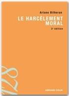 Couverture du livre « Le harcèlement moral (2e édition) » de Ariane Bilheran aux éditions Armand Colin