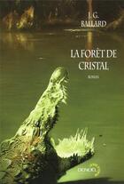 Couverture du livre « La forêt de cristal » de Ballard J G aux éditions Denoel