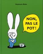 Couverture du livre « Non pas le pot ! » de Stephanie Blake aux éditions Ecole Des Loisirs