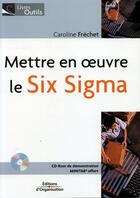 Couverture du livre « Mettre en oeuvre le six sigma cd-rom de demonstration offert » de Frechet C aux éditions Editions D'organisation