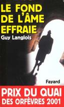 Couverture du livre « Le fond de l'âme effraie » de Guy Langlois aux éditions Fayard