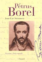 Couverture du livre « Pétrus Borel » de Jean-Luc Steinmetz aux éditions Fayard