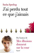 Couverture du livre « J'ai perdu tout ce que j'aimais » de Sacha Sperling aux éditions Fayard