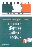 Couverture du livre « Annales Corrigees ; Concours D'Entree Travailleurs Sociaux » de V Beal aux éditions Foucher