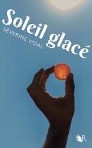 Couverture du livre « Soleil glacé » de Severine Vidal aux éditions R-jeunes Adultes