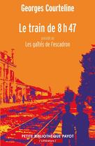 Couverture du livre « Le train de 8h47 ; les gaietés de l'escadron » de Georges Courteline aux éditions Editions Payot