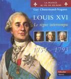 Couverture du livre « Louis xvi le regne interrompu 1754-1793 » de Chaussinand-Nogaret aux éditions Tallandier