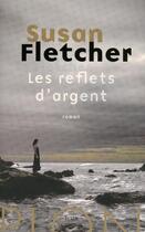 Couverture du livre « Les reflets d'argent » de Susan Fletcher aux éditions Plon