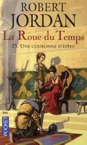 Couverture du livre « La roue du temps Tome 13 : une couronne d'épées » de Robert Jordan aux éditions Pocket