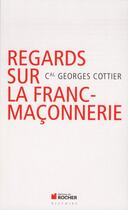Couverture du livre « Regards sur la franc-maçonnerie » de Georges Cottier aux éditions Rocher