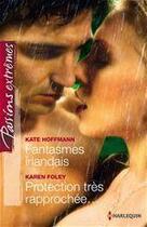Couverture du livre « Fantasmes irlandais ; protection très rapprochée... » de Karen Foley et Kate Hoffmann aux éditions Harlequin