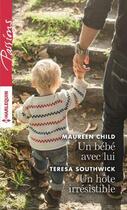 Couverture du livre « Un bébé avec lui ; un hôte irrésistible » de Teresa Southwick et Maureen Child aux éditions Harlequin