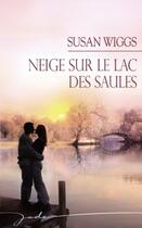 Couverture du livre « Neige sur le lac des saules » de Susan Wiggs aux éditions Harlequin