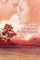 Couverture du livre « La passion et rien d'autre » de Ellen James aux éditions Harlequin