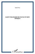 Couverture du livre « Saint François de Paule et son époque » de Basile Pina aux éditions L'harmattan