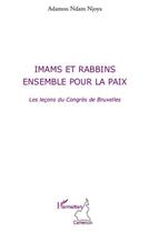 Couverture du livre « Imams et rabbins, ensemble pour la paix ; les leçons du Congrès de Bruxelles » de Adamou Ndam Njoya aux éditions L'harmattan